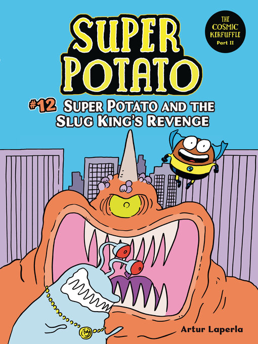 Title details for Super Potato and the Slug King's Revenge by Artur Laperla - Available